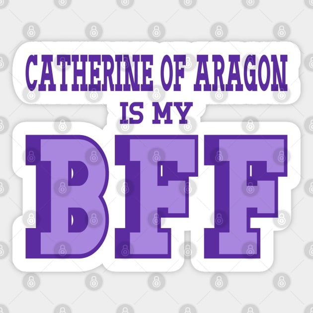 Catherine of Aragon is my BFF - Tudor England History Sticker by Yesteeyear